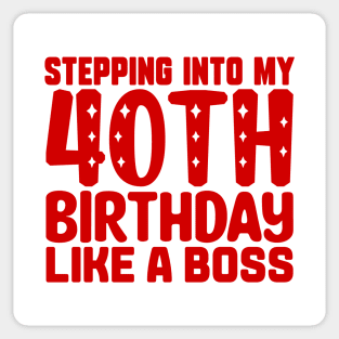 Stepping Into My 40th Birthday Like A Boss Sticker